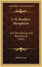 F. H. Bradleys Metaphysik - Hubert Evans (author)