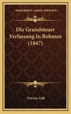 Die Grundsteuer Verfassung In Bohmen (1847) - Vincenz Falk