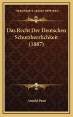 Das Recht Der Deutschen Schutzherrlichkeit (1887) - Arnold Pann (author)
