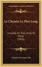 Le Chemin Le Plus Long - Charles De Courcy Fils (author)