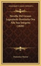 Novella Del Grasso Legnajuolo Restituita Ora Alla Sua Integrita (1820) - Domenico Moreni (author)
