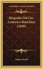 Biografia Del Cav. Lodovico Bianchini (1840) - Filippo Minolfi (author)