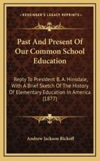 Past And Present Of Our Common School Education - Andrew Jackson Rickoff (author)