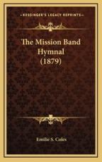 The Mission Band Hymnal (1879) - Emilie S Coles (author)