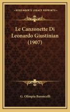 Le Canzonette Di Leonardo Giustinian (1907) - G Olimpia Baroncelli (author)