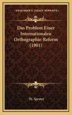 Das Problem Einer Internationalen Orthographie-Reform (1901) - Th Sprater
