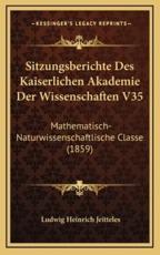 Sitzungsberichte Des Kaiserlichen Akademie Der Wissenschaften V35 - Ludwig Heinrich Jeitteles