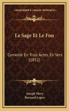 Le Sage Et Le Fou - Joseph Mery (author), Bernard Lopez (author)