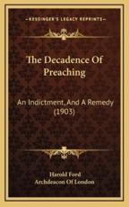 The Decadence Of Preaching - Harold Ford, Archdeacon of London (foreword)