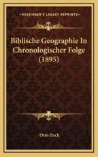Biblische Geographie In Chronologischer Folge (1895) - Otto Zuck (editor)