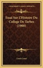 Essai Sur L'Histoire Du College De Tarbes (1900) - Louis Canet (author)