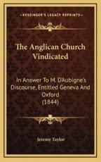 The Anglican Church Vindicated - Professor Jeremy Taylor (author)