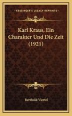 Karl Kraus, Ein Charakter Und Die Zeit (1921) - Berthold Viertel