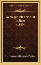 Narragansett Tribe Of Indians (1880) - E L Freeman and Company Publisher (author)