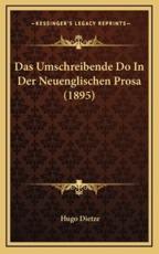 Das Umschreibende Do In Der Neuenglischen Prosa (1895) - Hugo Dietze (author)