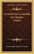 La Verite Sur La Famille De Chenier (1844) - Louis Joseph Gabriel De Chenier (author)