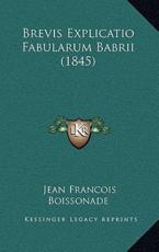 Brevis Explicatio Fabularum Babrii (1845) - Jean Francois Boissonade (author)