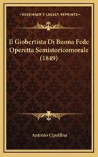Il Giobertista Di Buona Fede Operetta Semistoricomorale (1849) - Antonio Cipollina (author)