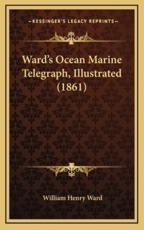 Ward's Ocean Marine Telegraph, Illustrated (1861) - William Henry Ward (author)