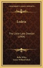Lodrix - Belle Wiley (author), Grace Willard Edick (author)