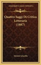 Quattro Saggi Di Critica Letteraria (1887) - Michele Scherillo (author)