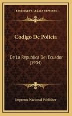 Codigo De Policia - Imprenta Nacional Publisher (other)