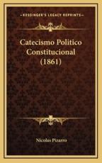 Catecismo Politico Constitucional (1861) - Nicolas Pizarro (author)