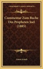 Commentar Zum Buche Des Propheten Joel (1885) - Anton Scholz (author)