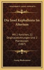 Die Insel Kephallenia Im Altertum - Georg Biedermann (author)