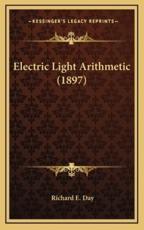 Electric Light Arithmetic (1897) - Richard E Day (author)