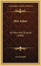 Hot Ashes - Ezra Kendall (author)