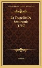 La Tragedie De Semiramis (1750) - Voltaire (author)
