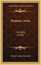 Madame Artus - Florent Carton Dancourt (author)