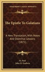 The Epistle To Galatians - St Paul (other), John H Godwin (translator)