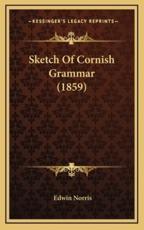 Sketch Of Cornish Grammar (1859) - Edwin Norris