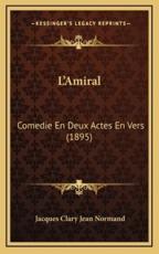 L'Amiral - Jacques Clary Jean Normand (author)