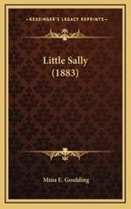 Little Sally (1883) - Mina E Goulding (author)