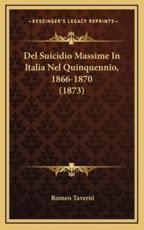 Del Suicidio Massime In Italia Nel Quinquennio, 1866-1870 (1873) - Romeo Taverni (author)