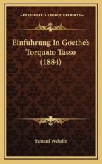 Einfuhrung In Goethe's Torquato Tasso (1884) - Eduard Wehrlin (author)