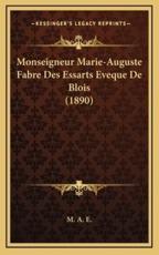 Monseigneur Marie-Auguste Fabre Des Essarts Eveque De Blois (1890) - M a E (other)