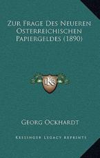 Zur Frage Des Neueren Osterreichischen Papiergeldes (1890) - Georg Ockhardt (author)