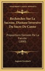 Recherches Sur La Sucrase, Diastase Inversive Du Sucre De Canne - Auguste Fernbach (author)