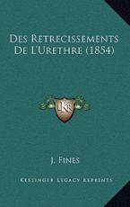 Des Retrecissements De L'Urethre (1854) - J Fines (author)