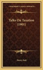 Talks On Taxation (1901) - Henry Holt (author)