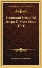 Frammenti Storici Del Sangue Di Gesu Cristo (1741) - Gianbattista Cremonesi (author)