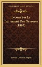 Lecons Sur Le Traitement Des Nevroses (1893) - Edward Constant Seguin (author)