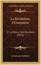 La Revolution, L'Usurpateur - Le Normant Publisher (other)