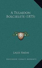 A Tulajdon Bolcselete (1875) - Lajos Radai (author)