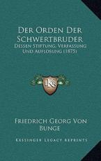 Der Orden Der Schwertbruder - Friedrich Georg Von Bunge