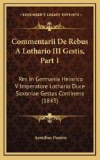 Commentarii De Rebus A Lothario III Gestis, Part 1 - Aemilius Panten (author)